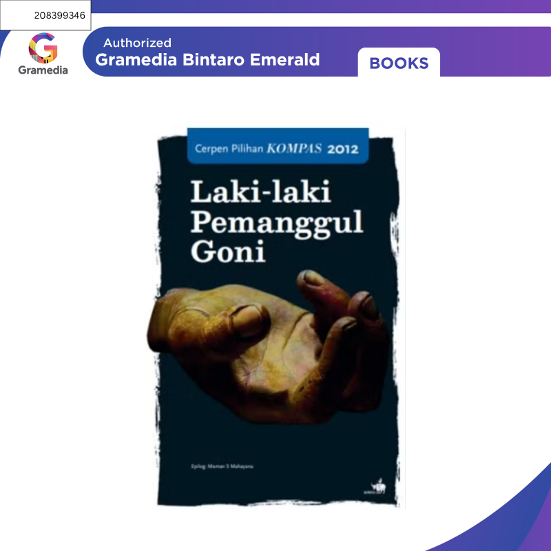Gramedia Bintaro - Cerpen Pilihan Kompas 2012 - Laki-laki Pemanggul Goni