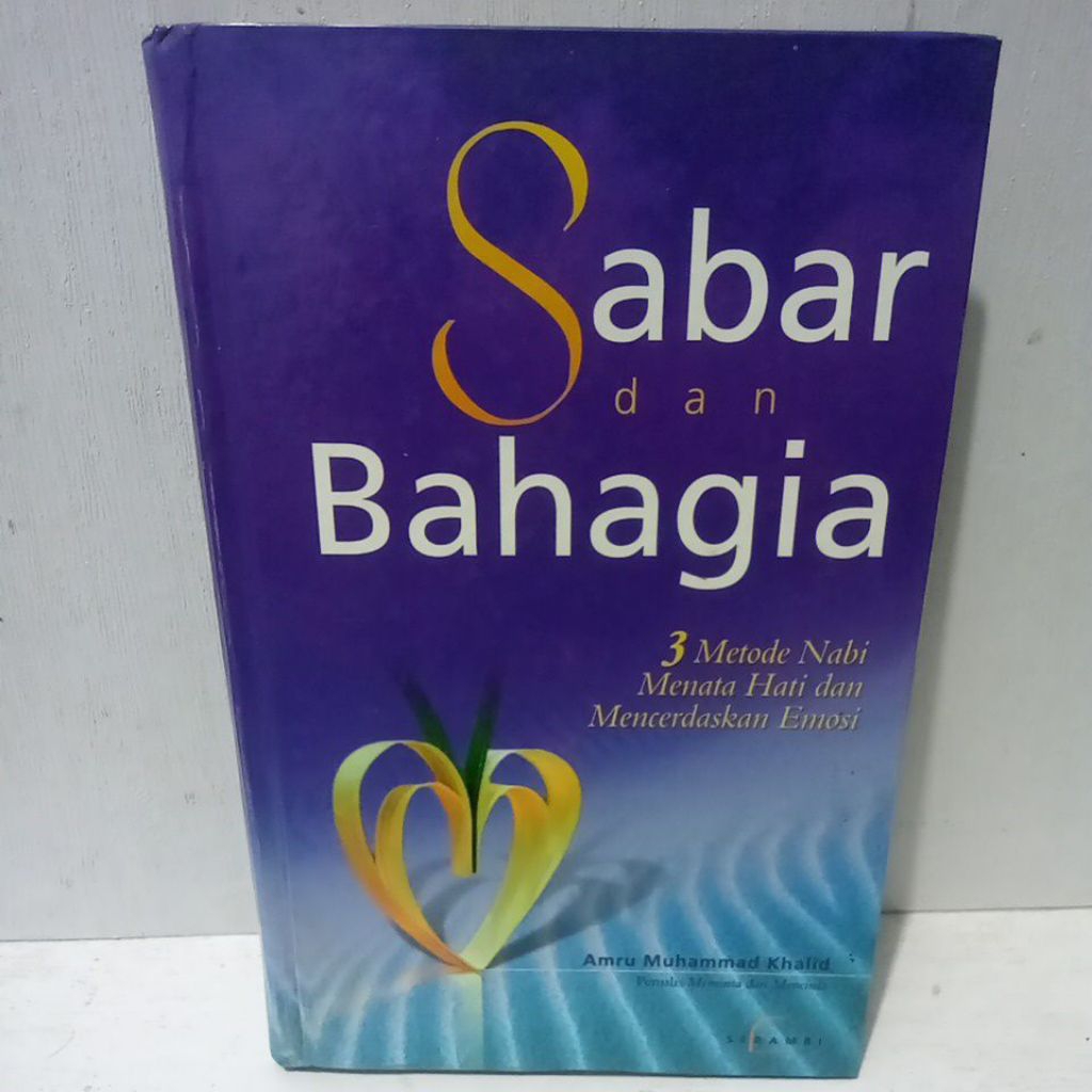 Buku Original SABAR DAN BAHAGIA 3 METODE NABI MENATA HATI DAN MENCERDASKAN EMOSI - AMRU MUHAMMAD KHA