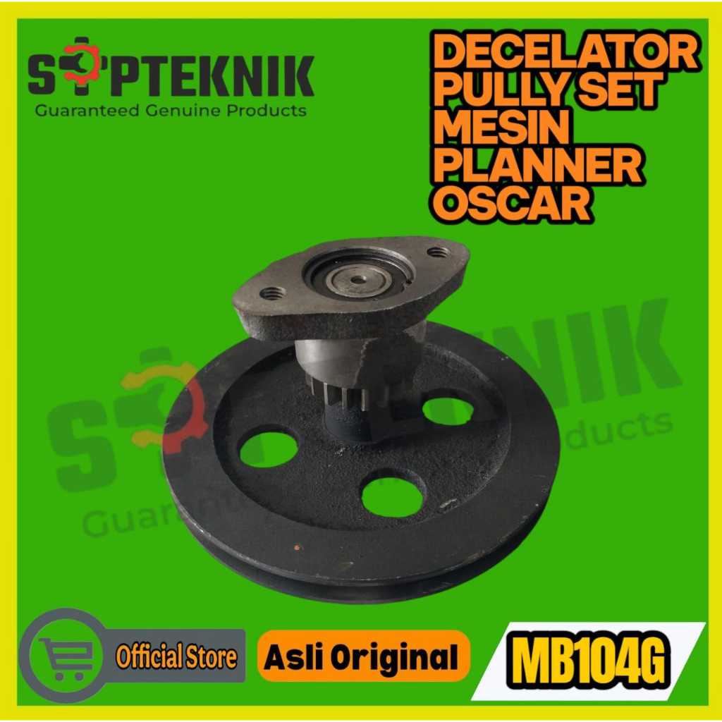 DECELATOR PULLY SET MESIN PLANER MB104G OSCAR