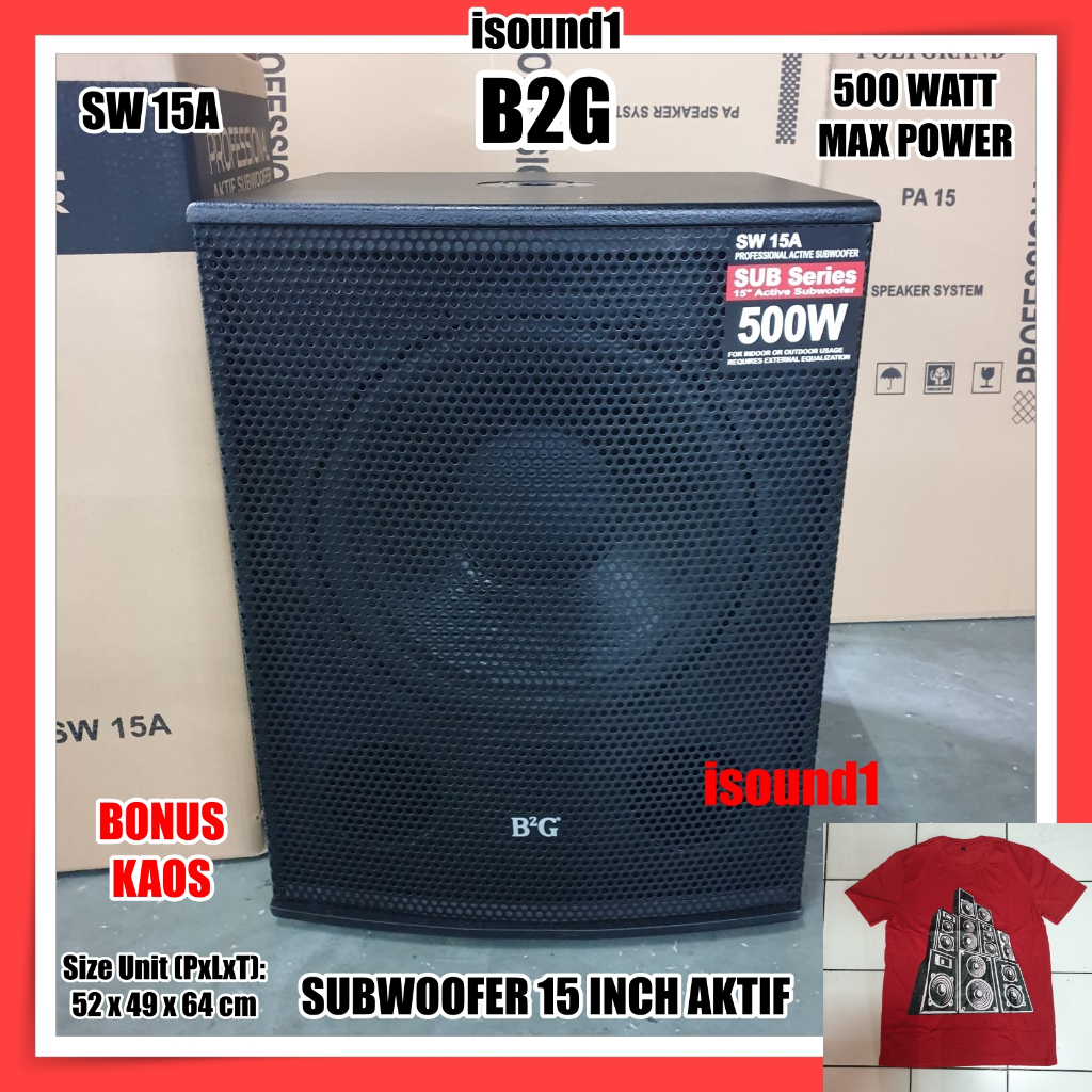 SUBWOOFER AKTIF 15 INCH B2G SW 15A 15IN SUB ACTIVE SPEAKER 500 WATT