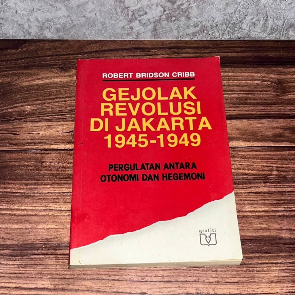 [Buku, Original]  Gejolak revolusi di Jakarta 1945-1949 : pergulatan antara onotomi dan hegemoni -  