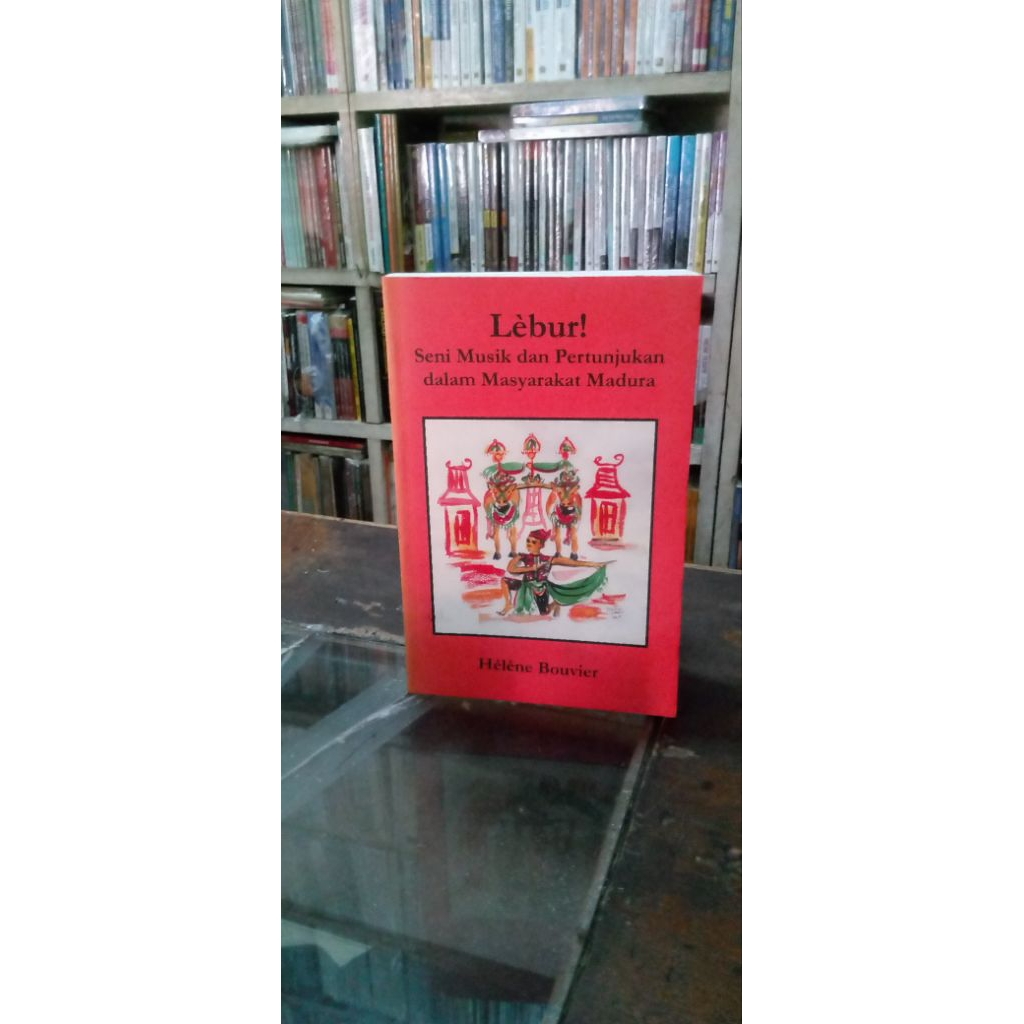 LEBUR : Seni Musik dan Pertunjukan dalam Masyarakat Madura  ( Sosial budaya )- karya Hélène Bouvier.