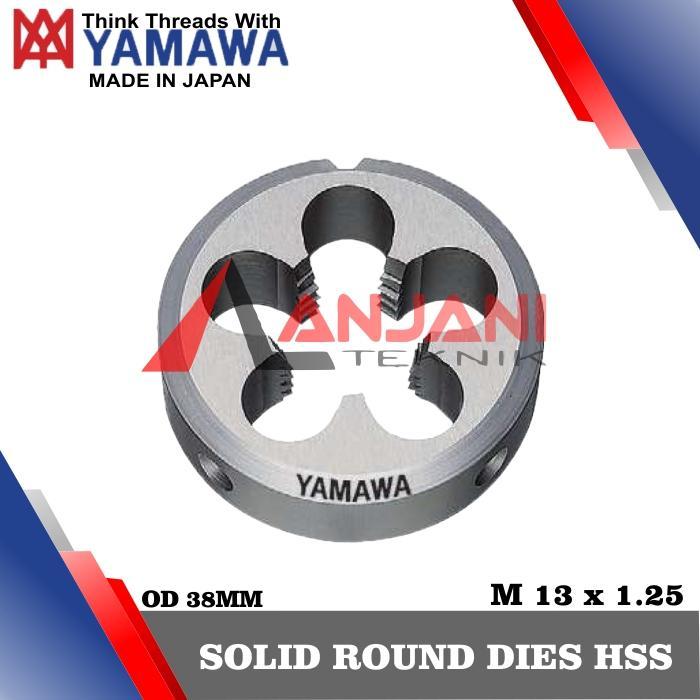 YAMAWA MATA SENAI DRAT LUAR HSS M 13 x 1.25 SOLID ROUND DIES M 13x1.25 SNAI M13x1.25 SNEI 13.0 x 1.2