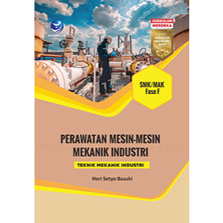 Buku Perawatan Mesin-Mesin Mekanik Industri (Teknik Mekanik Industri) SMK/MAK Fase F