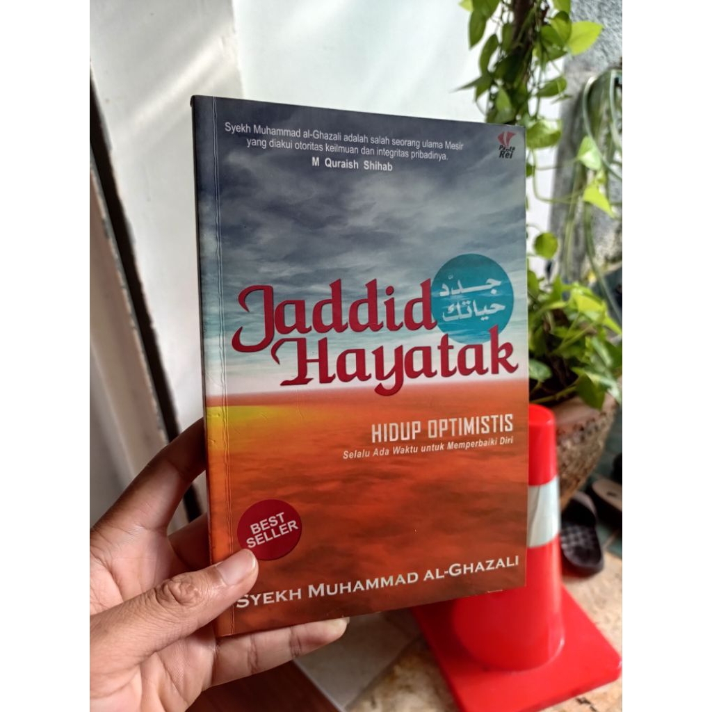 Jaddid Hayatak  HIDUP OPTIMISTISSelalu Ada Waktu untuk Memperbaiki Diri - SYEKH MUHAMMAD AL-GHAZALI