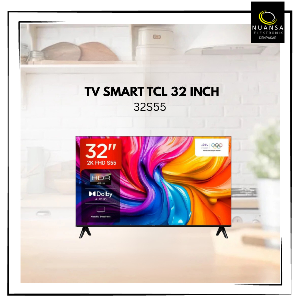 TV TCL 32S55 / TV TCL 32 INCH / GOOGLE TV FULL HD  / SMART TV 32 INCH TERMURAH - NUANSA ELEKTRONIK D