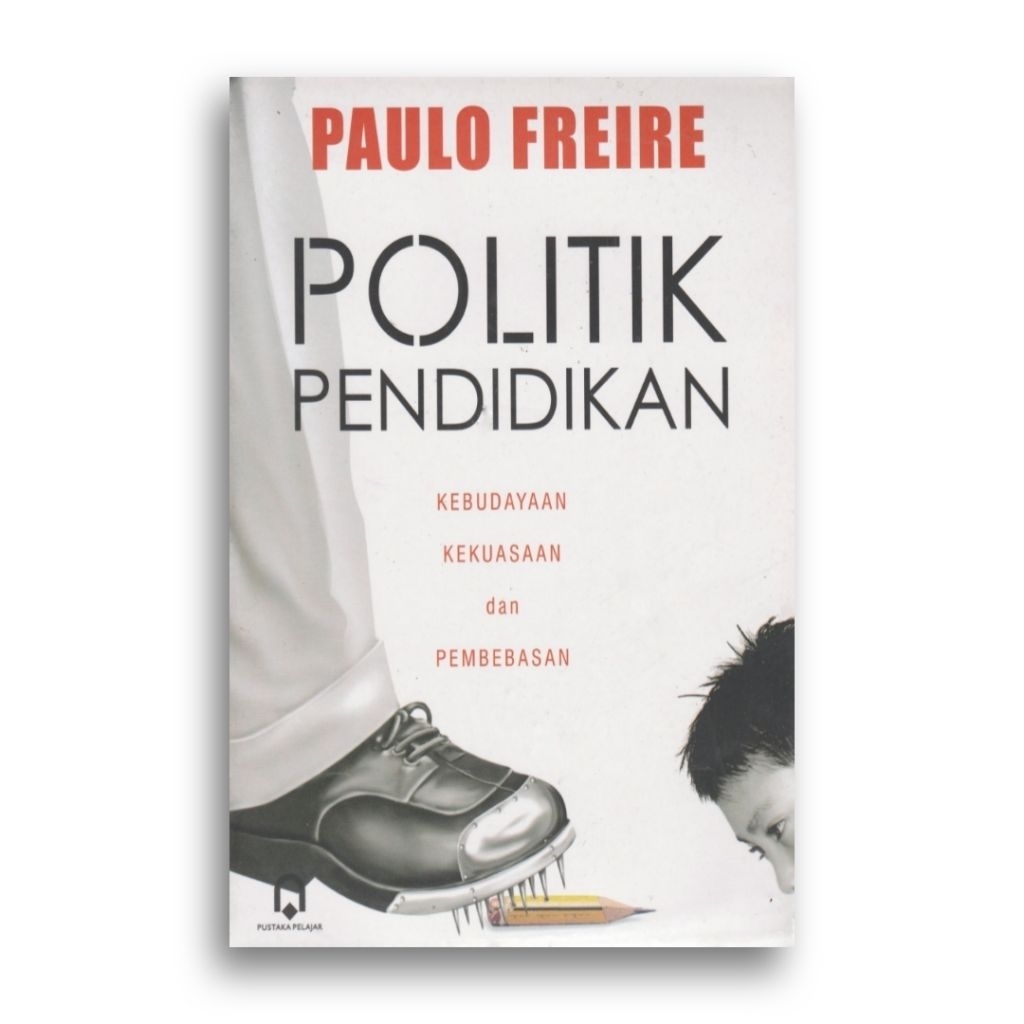 Buku Sekolah Kapitalisme yang Licik Politik Pendidikan Paulo Freire