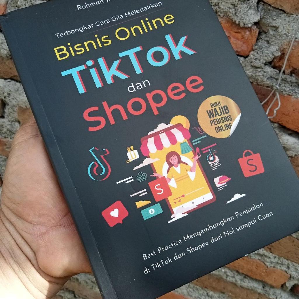 BUKU TERBONGKAR CARA GILA MELEDAKKAN BISNIS ONLINE TIKTOK DAN SHOPEE BUKU WAJIB PEBISNIS ONLINE BEST