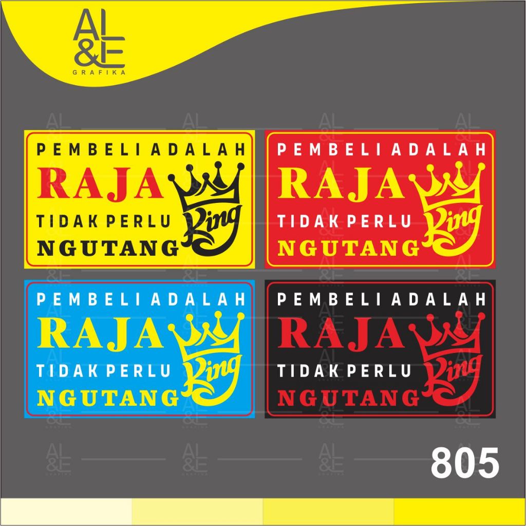 

805 - Stiker Pembeli Adalah Raja, Tidak Perlu Ngutang, Sticker Vinyl, Cetak Premium Indoor, Tahan Air