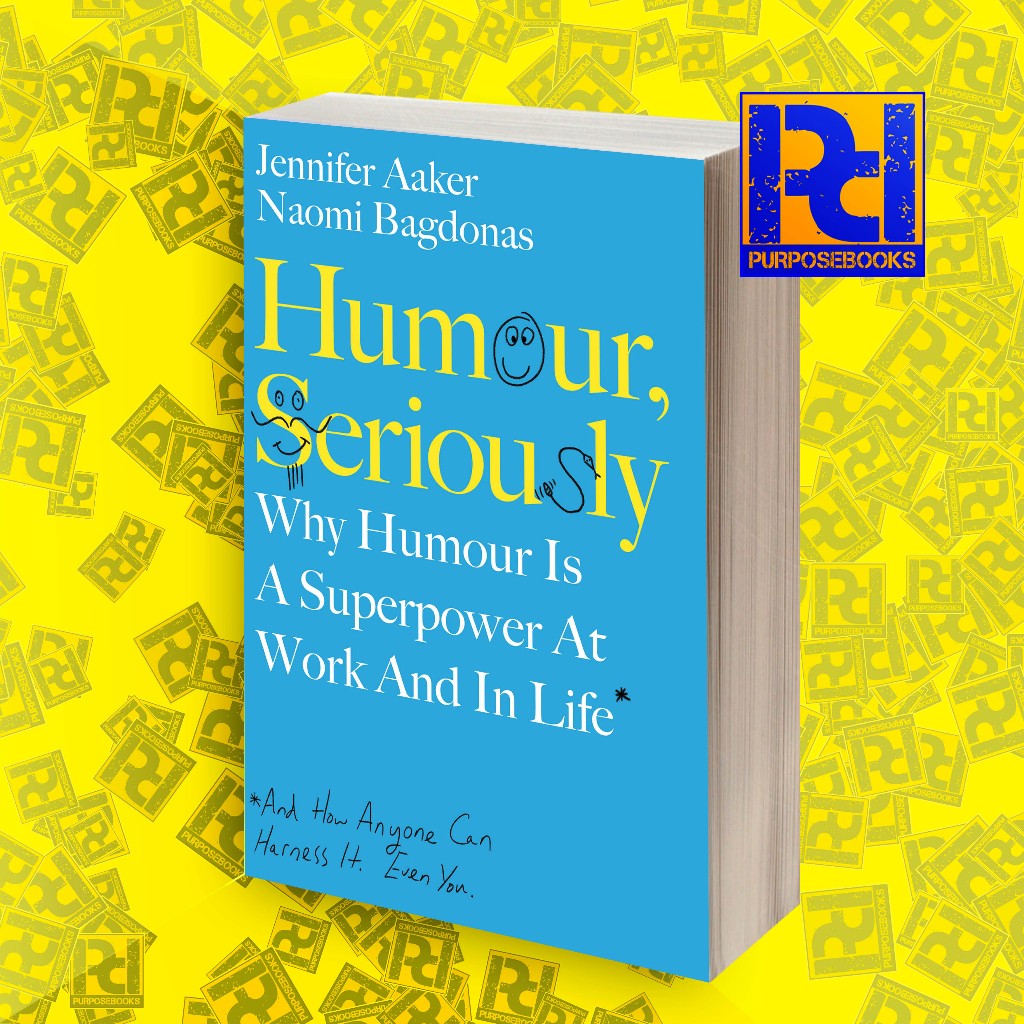 Humour, Seriously - Jennifer Aaker & Naomi Bagdonas