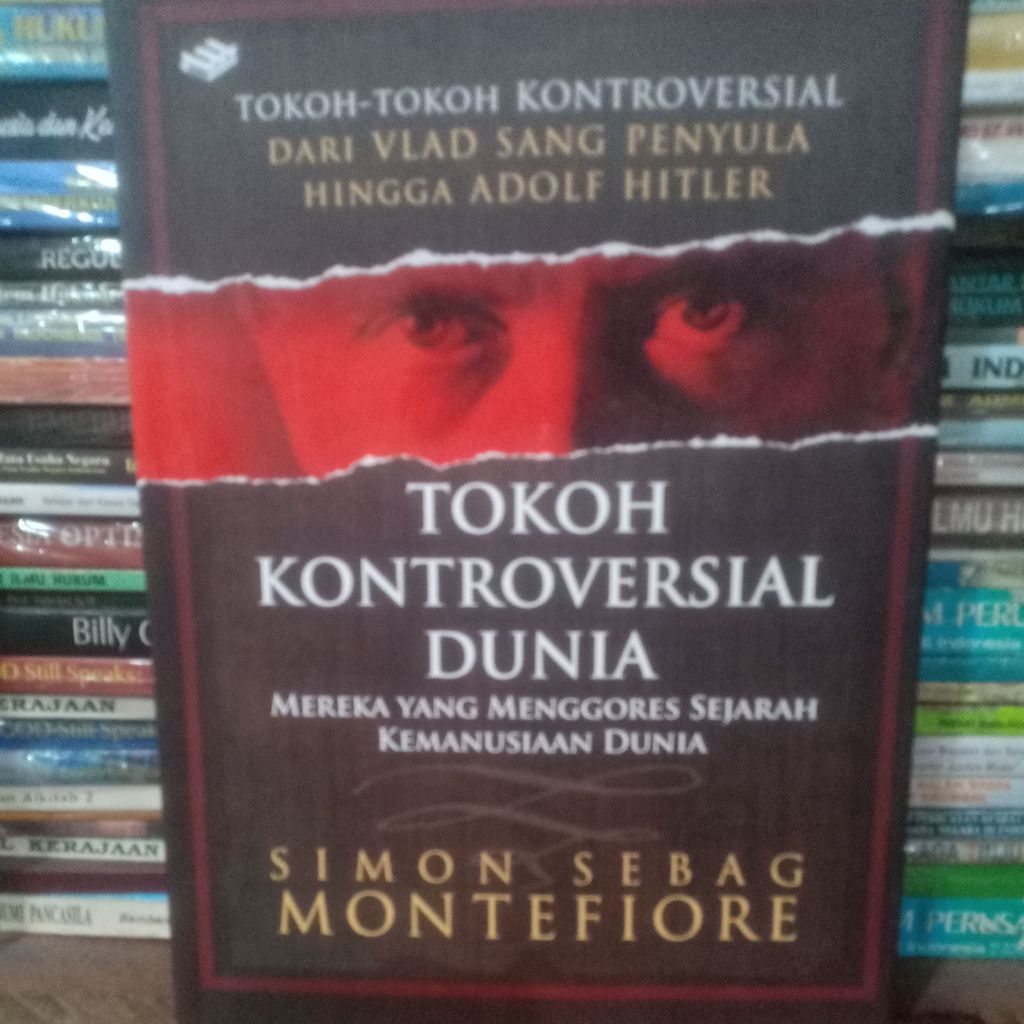 BUKU TOKOH KONTROVERSIAL DUNIA, MEREKA YANG MENGGORES SEJARAH KEMANUSIAAN DUNIA. SIMON SEBAG MONTEFI