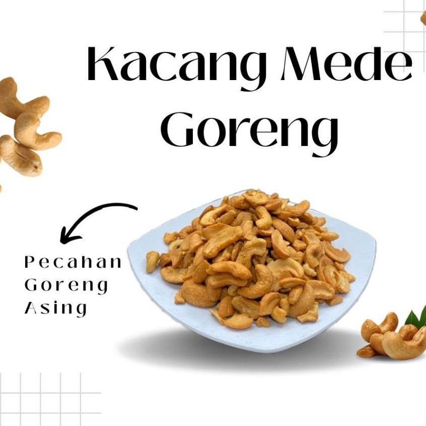 

Kacang Mede Pecahan Mete Patahan Goreng Matang 500 gram+