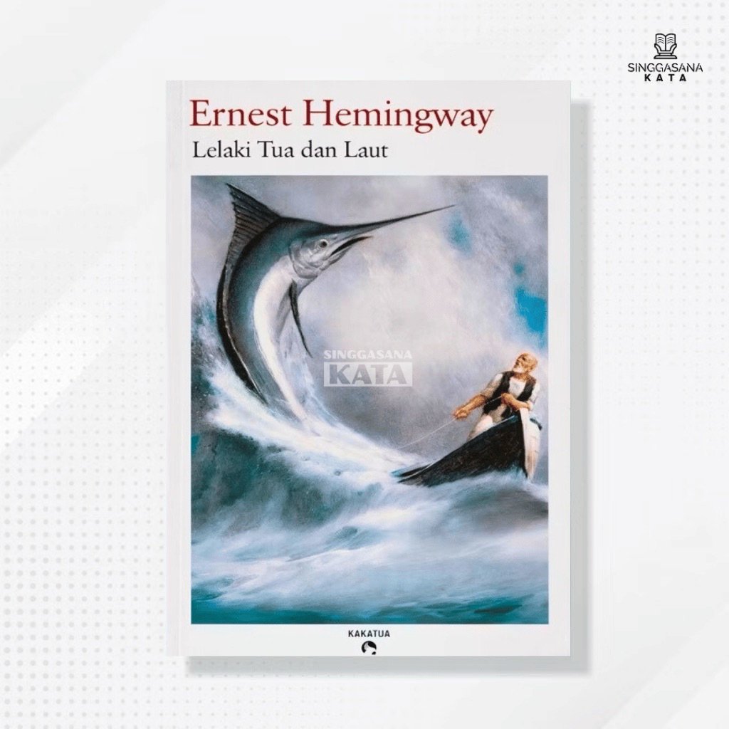 Singgasana Kata - Lelaki Tua dan Laut - Ernest Hemingway - Kakatua