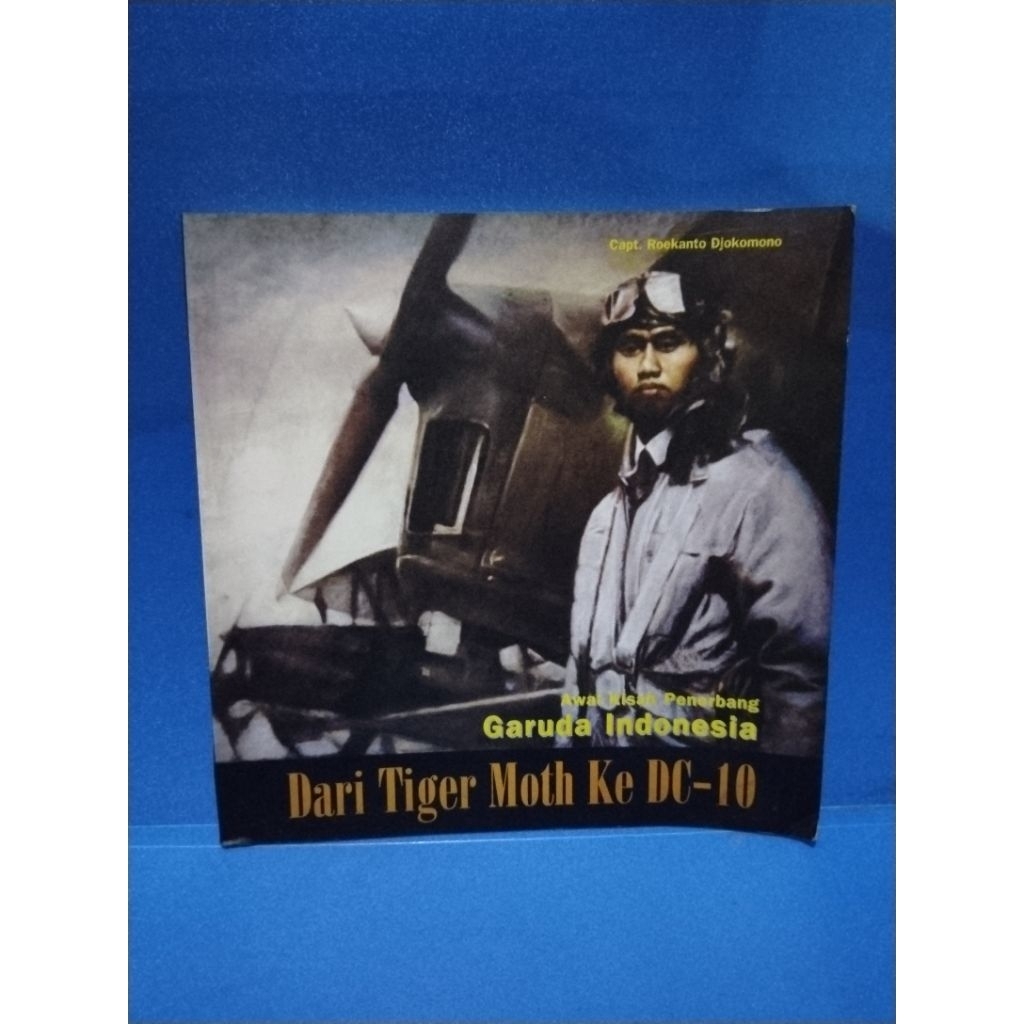 Buku original AWAL KISAH PENERBANG GARUDA INDONESIA DARI TIGER MOTH KE DC-10