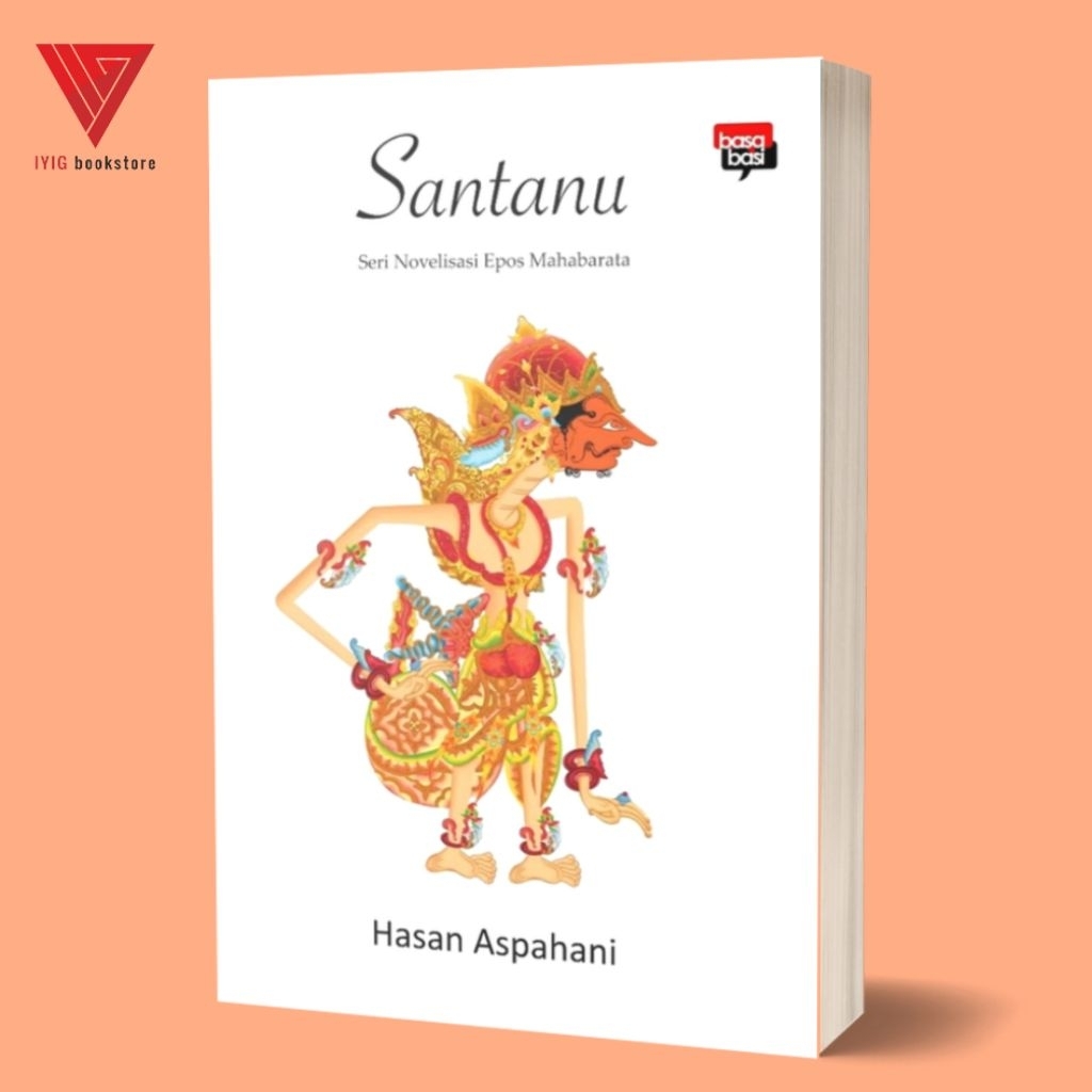 Iyig - Basabasi - Buku Santanu; Seri Novelisasi Epos Mahabarata (Cerpen) - Hasan Aspahani