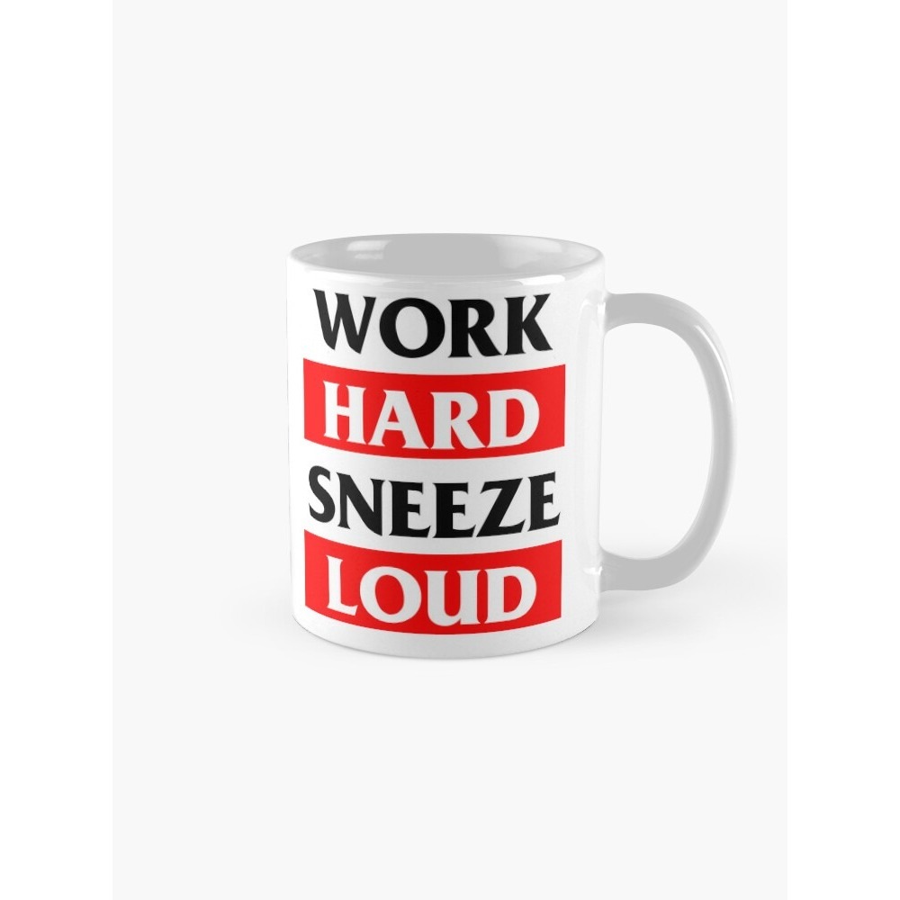 Work Hard Sneeze Loud Coffee Mug