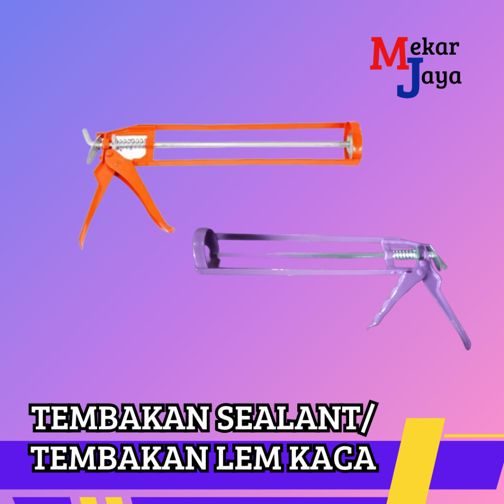 TEMBAKAN SEALANT/ TEMBAKAN LEM KACA/ TEMBAKAN LEM SILICONE