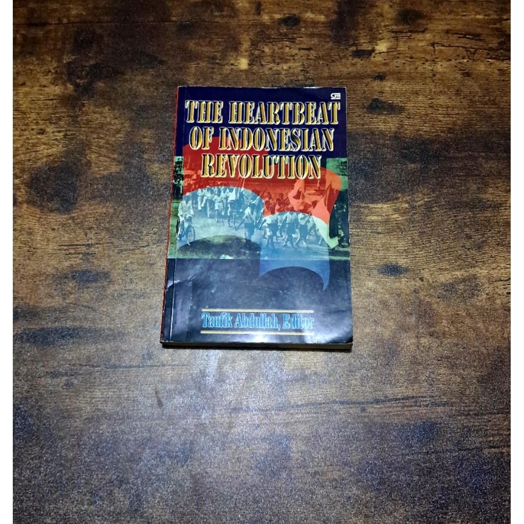 THE HEARTBEAT OF INDONESIAN REVOLUTION - TAUFIK ABDULLAH