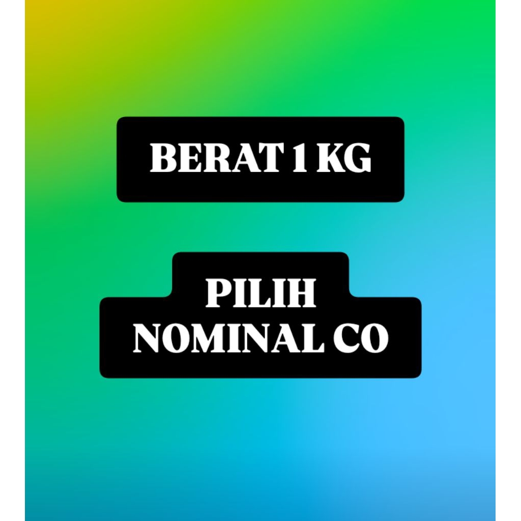 

Berat 1 Kg Pilih Nominal CO