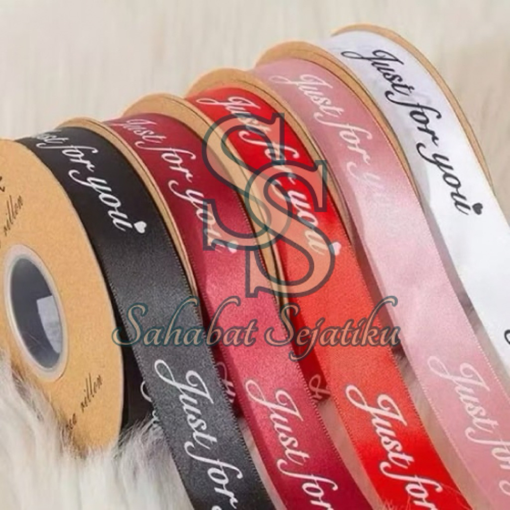 

PITA SATIN TULISAN JUST FOR YOU UKURAN 1” / LEBAR 2,5 CM - 1ROLL (33 YARD) - PITA KAIN / PITA BUKET / SILK RIBBON