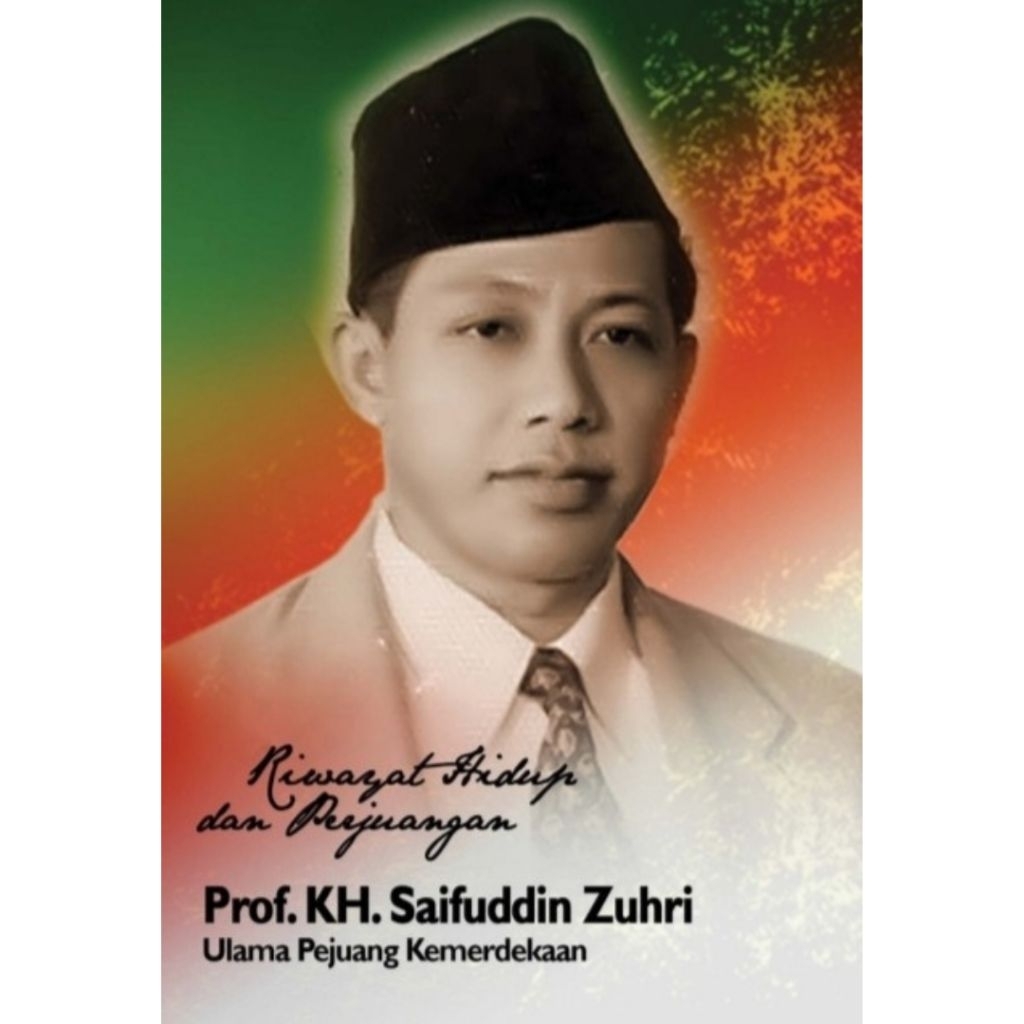 Riwayat Hidup dan Perjuangan PROF. KH. SAIFUDDIN ZUHRI Ulama Pejuang Kemerdekaan - Yayasan Saifuddin