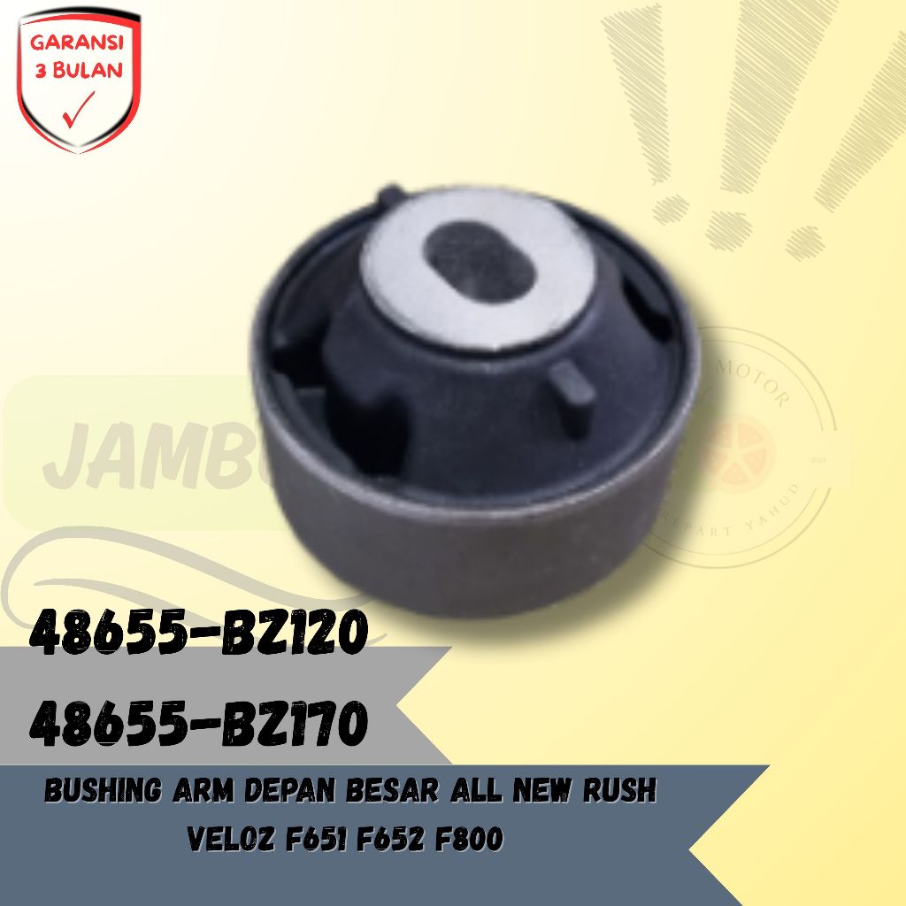 BUSHING ARM DEPAN BESAR ALL NEW RUSH VELOZ F651 F652 F800 48655-BZ120 48655-BZ170 (GARANSI 3 BULAN) 