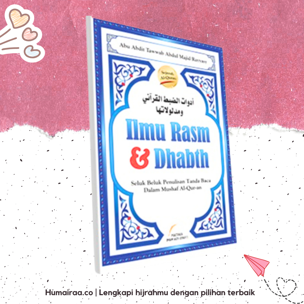 Ilmu Rasm & Dhabt (Seluk Beluk Penulisan Tanda Baca Dalam Mushaf Al Quran) Pustaka Imam Syafii 100% 