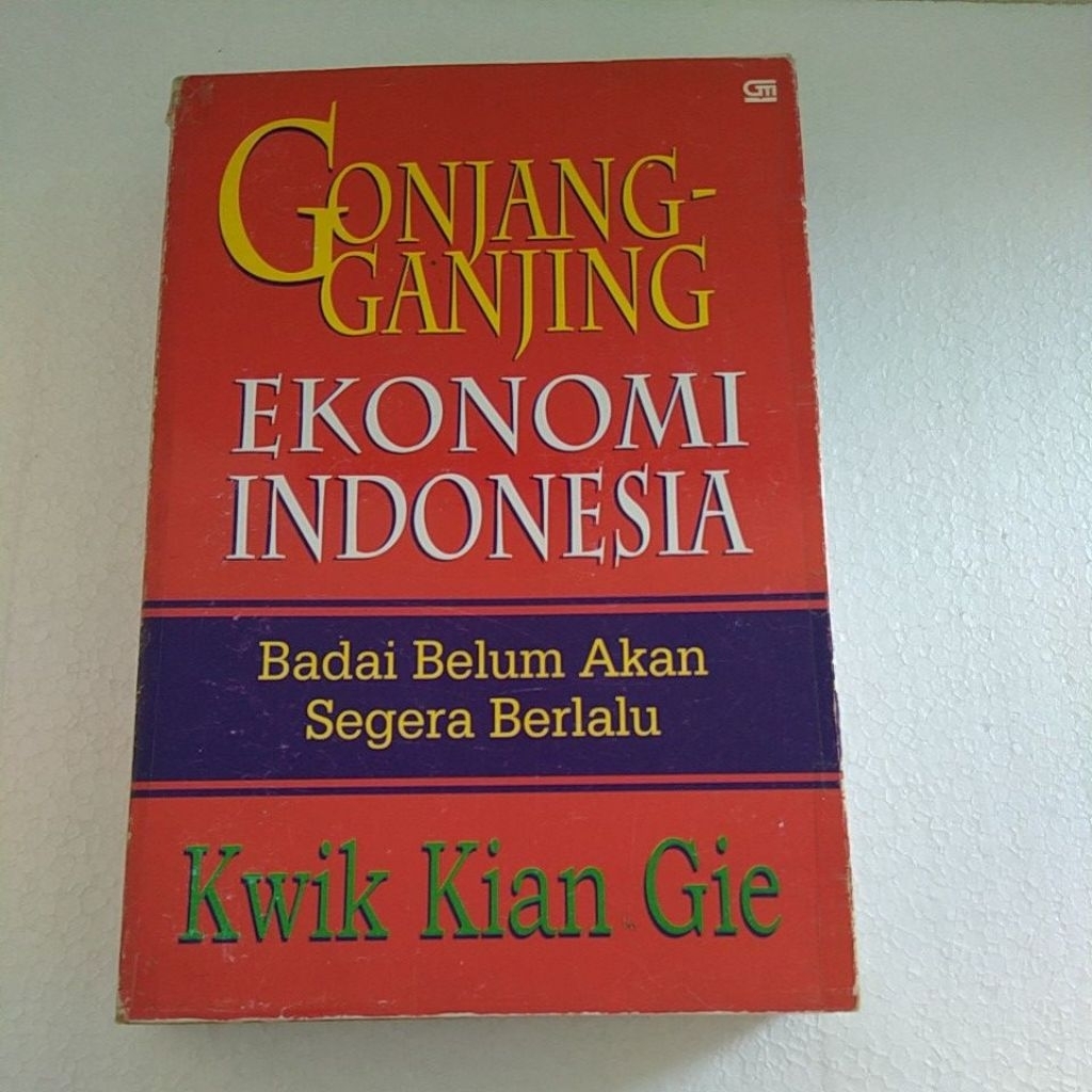 BUKU ORIGINAL GONJANG GANJING EKONOMI INDONESIA Badai Belum Akan Segera Berlalu By Kwik Kian Gie
