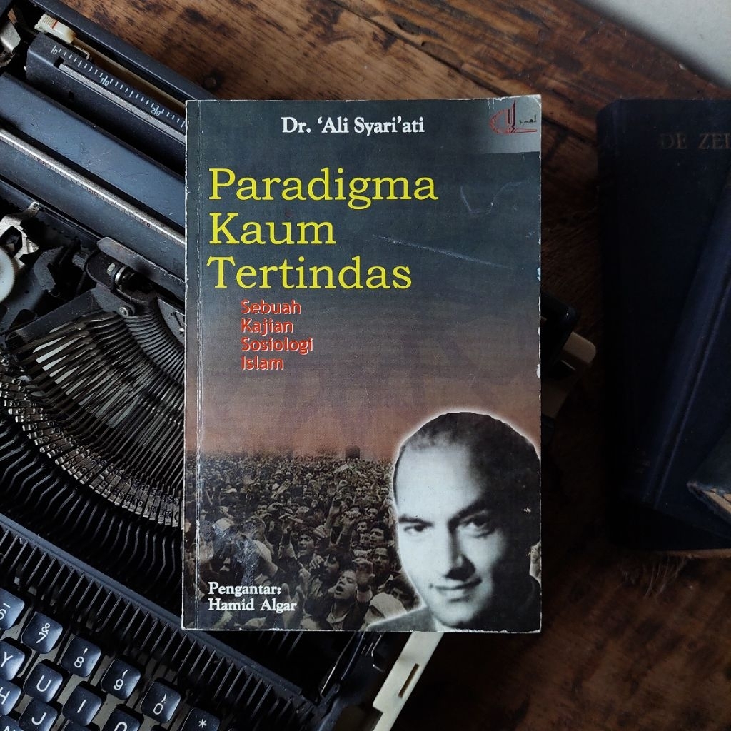PARADIGMA KAUM TERTINDAS : SEBUAH KAJIAN SOSIOLOGI ISLAM Oleh : Dr. Ali Syari'ati [ORIGINAL]