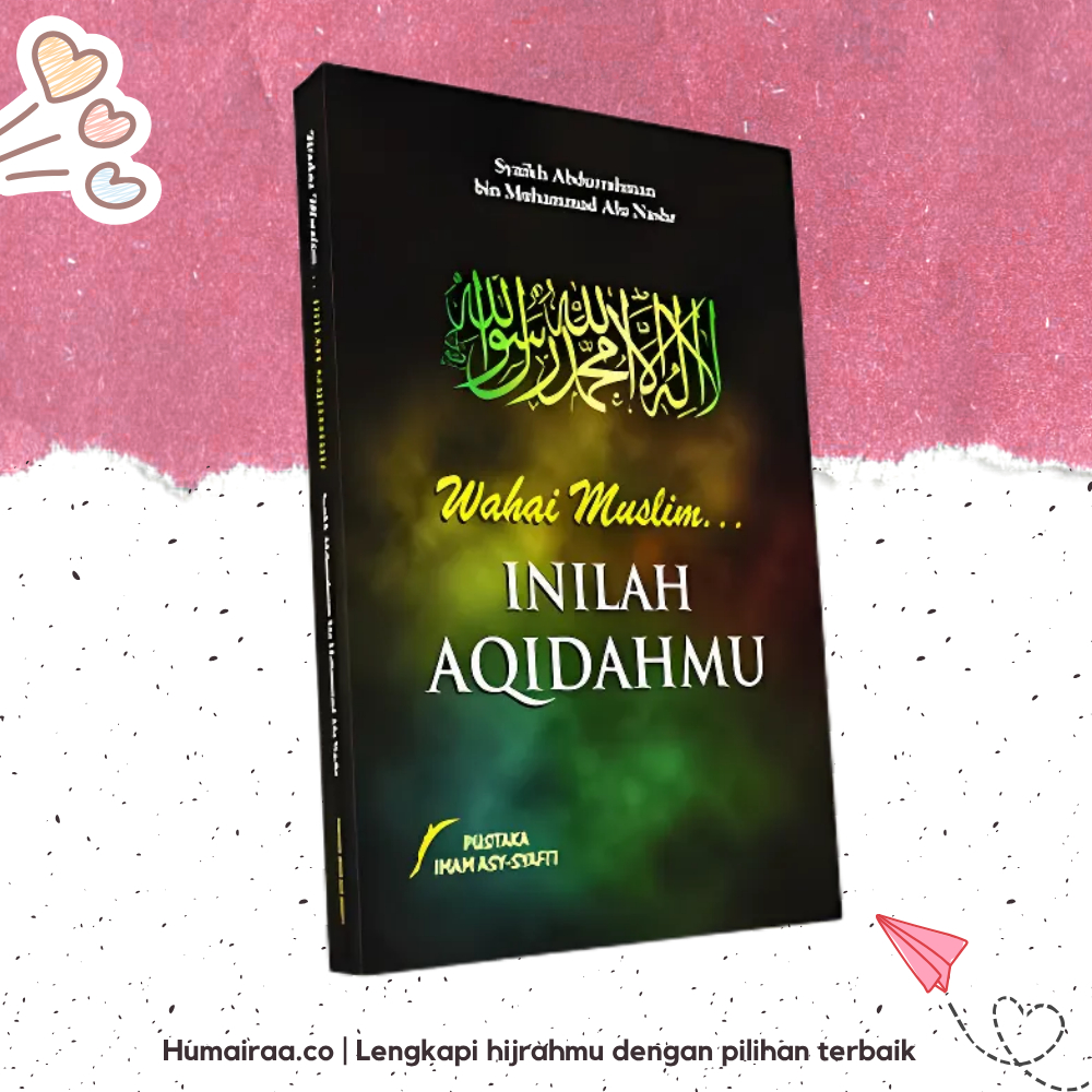 Wahai Muslim Inilah Aqidahmu Pustaka Imam Syafii 100% ORIGINAL DARI PRODUSEN  - Buku bacaan agama is
