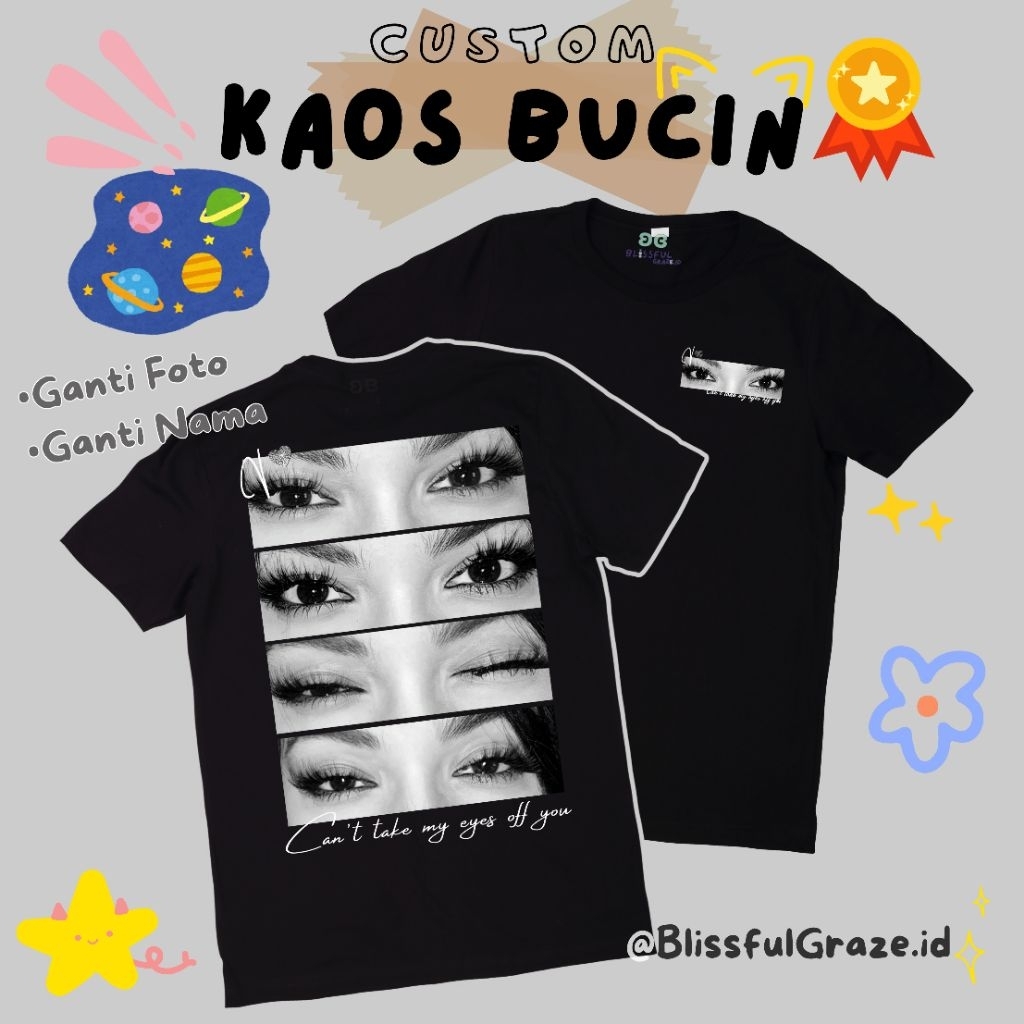 BlissfulGraze.id || (BEBAS CUSTOM FOTO DAN NAMA)  Po 2 HARI !! || KAOS CANT TAKE MY EYES OFF YOU || 