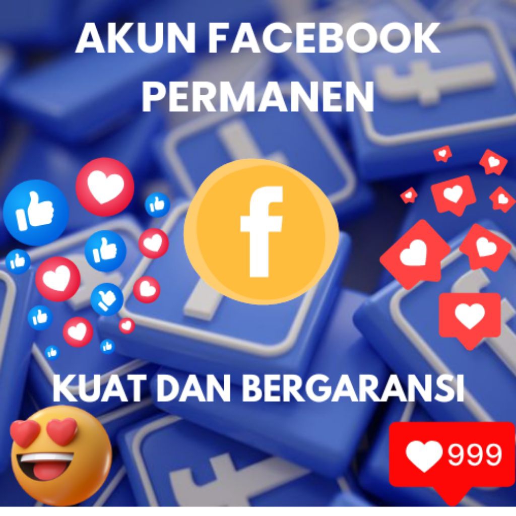 AKUN FACEBOOK PERMANEN KUAT DAN BERGARANSI100%