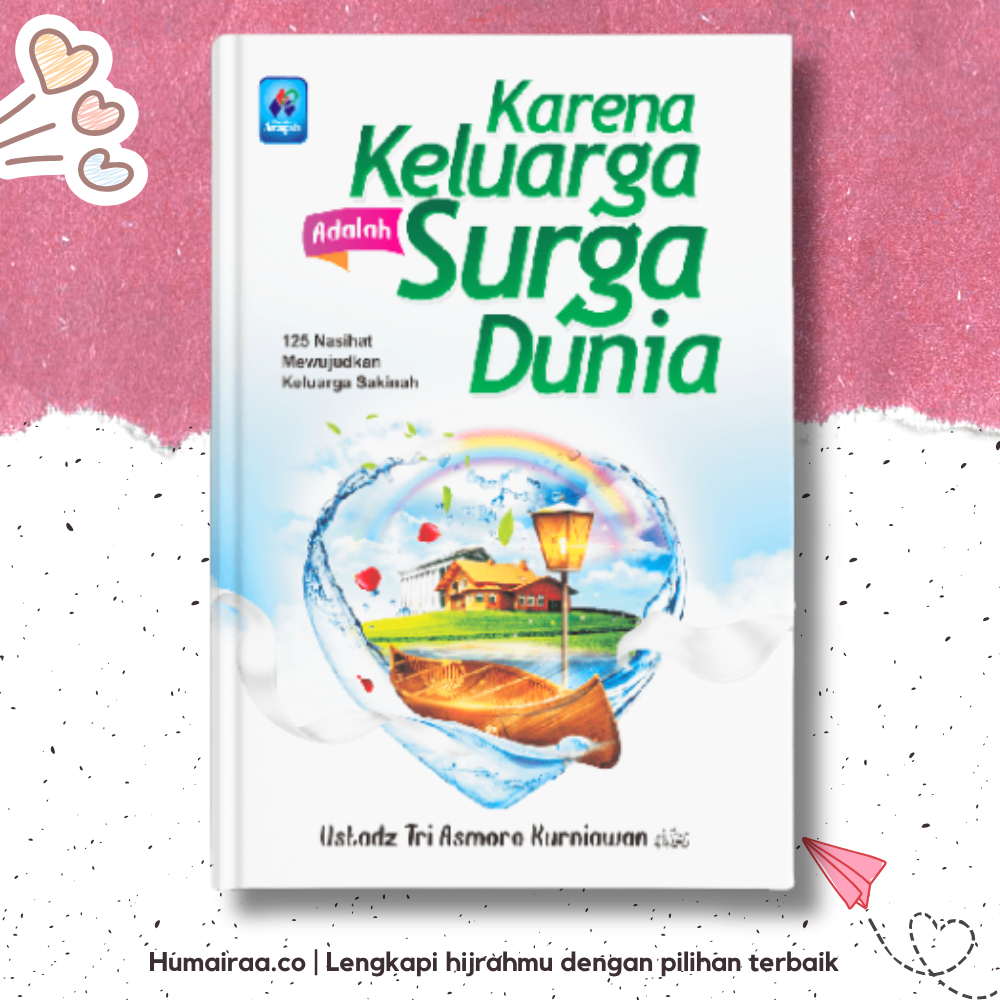 Karena Keluarga Adalah Surga Dunia Pustaka Arafah 100% ORIGINAL TANPA RAGU Buku bacaan kitab agama i