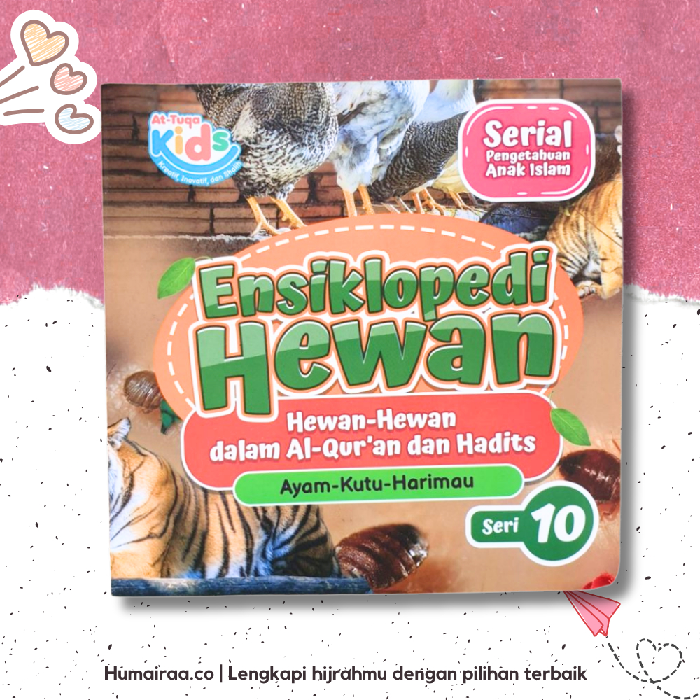 Ensiklopedi Hewan Jilid 10 (Ayam,kutu,harimau) At Tuqa 100% ORIGINAL DARI PRODUSEN - Buku Bacaan Ana
