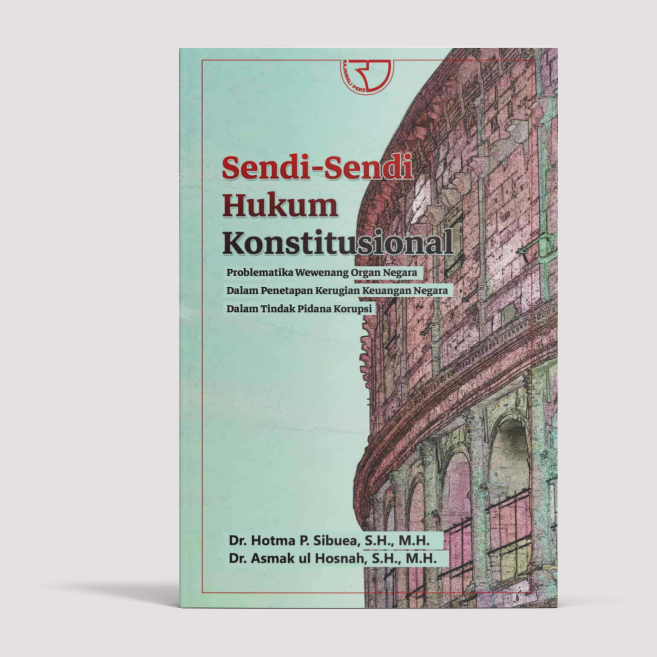 Sendi-Sendi Hukum Konstitusional Problematika Wewenang Organ Negara dalam Penetapan Kerugian Keuanga
