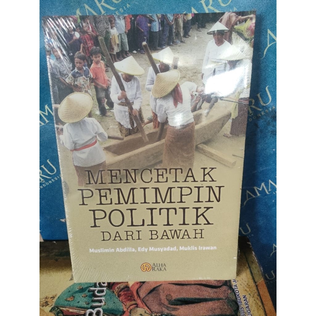 ORIGINAL BUKU MENCETAK PEMIMPIN POLITIK DARI BAWAH MUSLIMIN ABDILIA