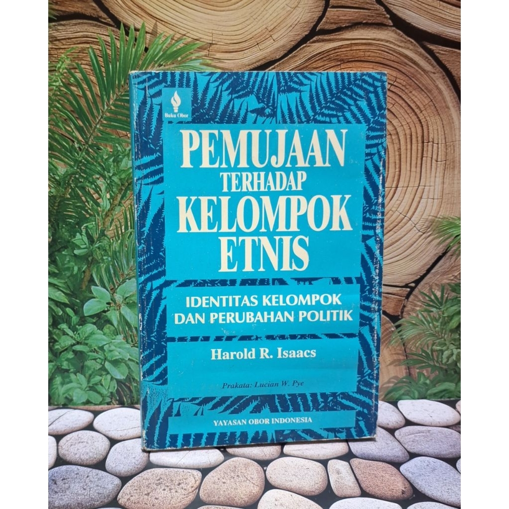 Pemujaan Terhadap Kelompok Etnis(Identitas Kelompok dan Perubahan Politik)Harold R. IsaacsPrakara: L