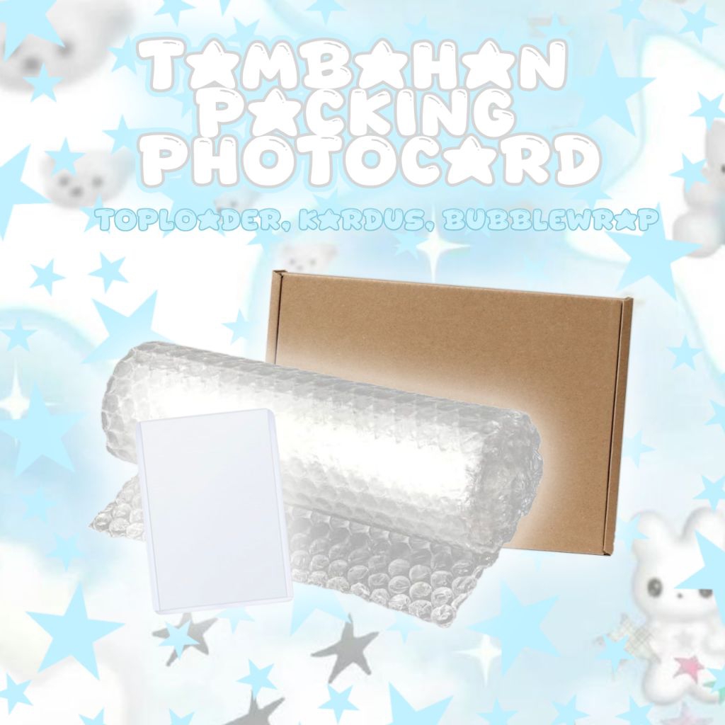

TAMBAHAN PACKING PHOTOCARD, KARDUS, TOPLOADER, BUBBLE WRAP!!