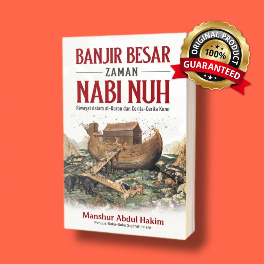 Buku Banjir Besar Zaman Nabi Nuh : Riwayat dalam al-Quran dan Cerita-Cerita Kuno - Manshur Abdul Hak