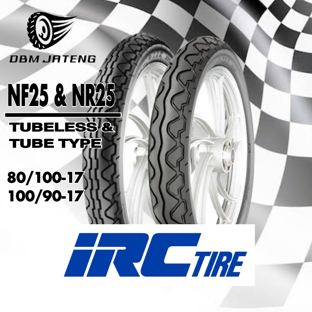 100% ORIGINAL & BARU BAN IRC NF25 & NR25 TL TUBELESS DAN TUBE TYPE TT RING 17 UKURAN 80/100-17 100/9