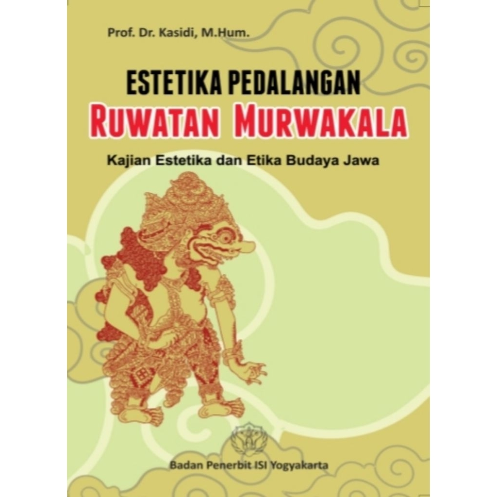 ESTETIKA PEDALANGAN Ruwatan Murwakala Kajian Estetika dan Etika Budaya Jawa - Prof. Dr. Kasidi, M.Hu