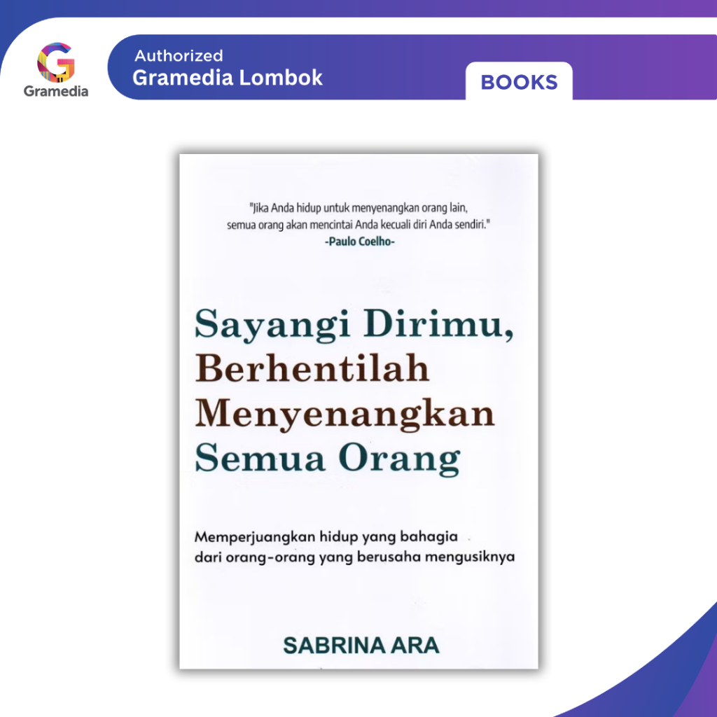 Gramedia Lombok - Sayangi Dirimu, Berhentilah Menyenangkan Semua Orang (Sabrina Ara)