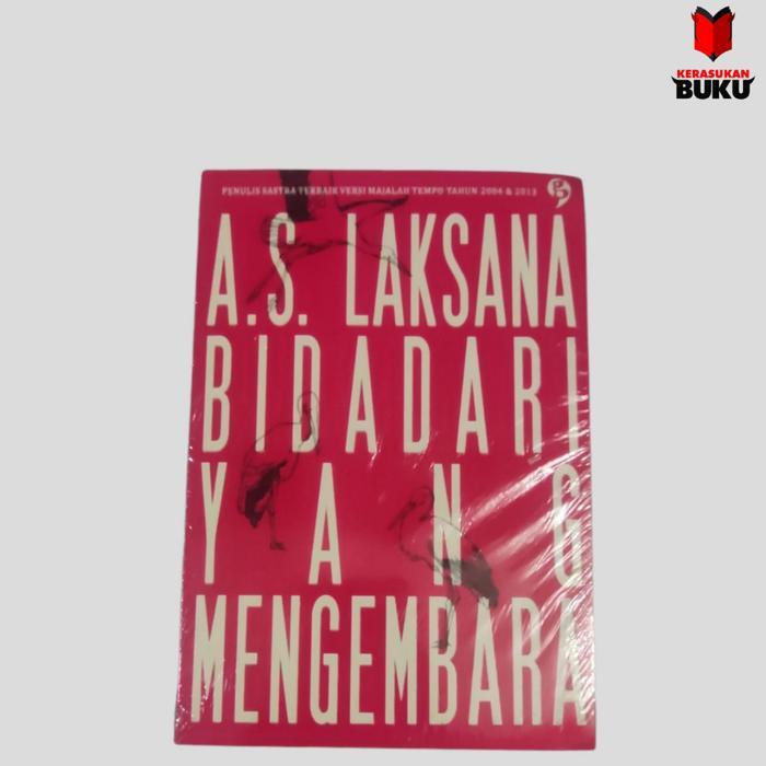 Bidadari Yang Mengembara : Kumpulan Cerita | A.s Laksana