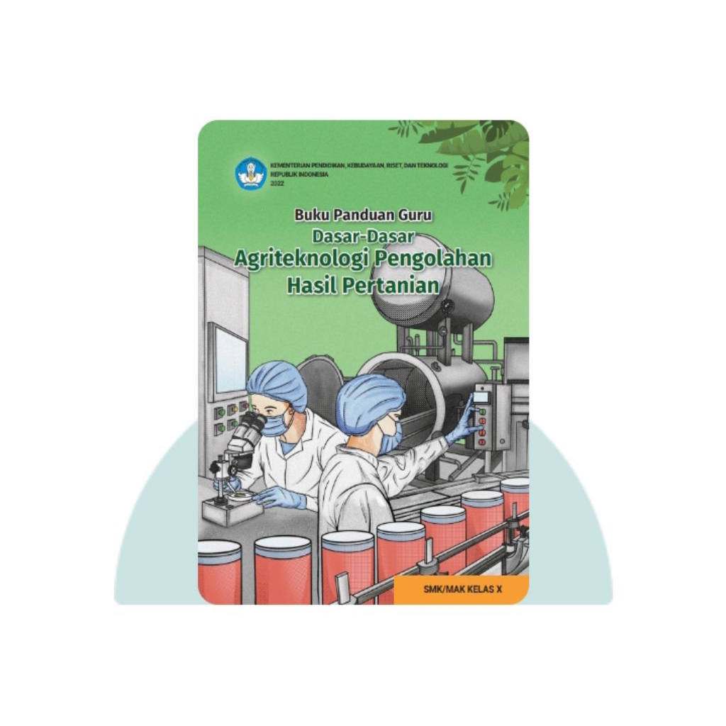 BUKU PANDUAN GURU DASAR-DASAR AGROTEKNOLOGI HASIL PERTANIAN SMA KELAS 10
