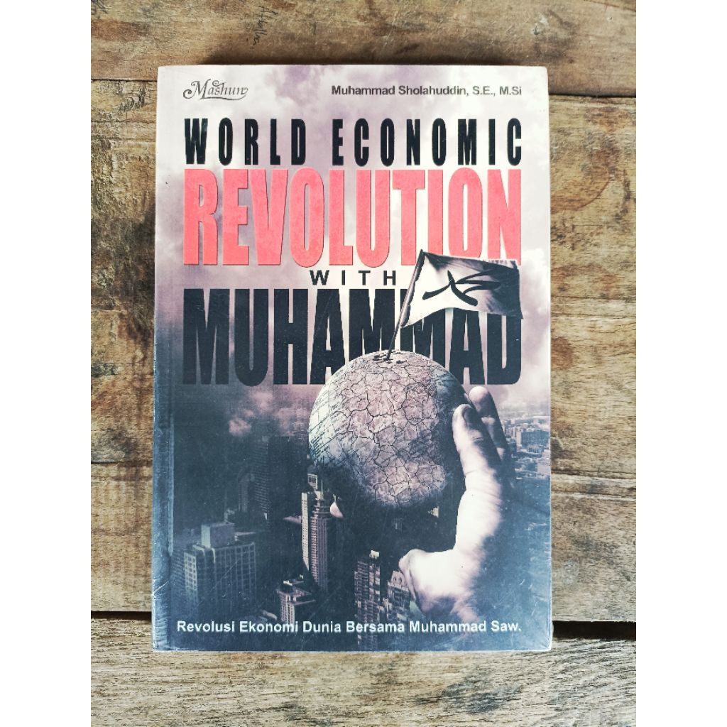 BUKU WORLD ECONOMIC REVOLUTION WITH MUHAMMAD revolusi ekonomi dunia bersama Muhammad saw