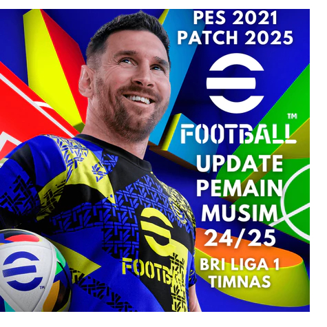 PES 2021 EFOOTBALL PATCH 2025 MUSIM 2024/25 BRI LIGA 1 TIMNAS PC GAME