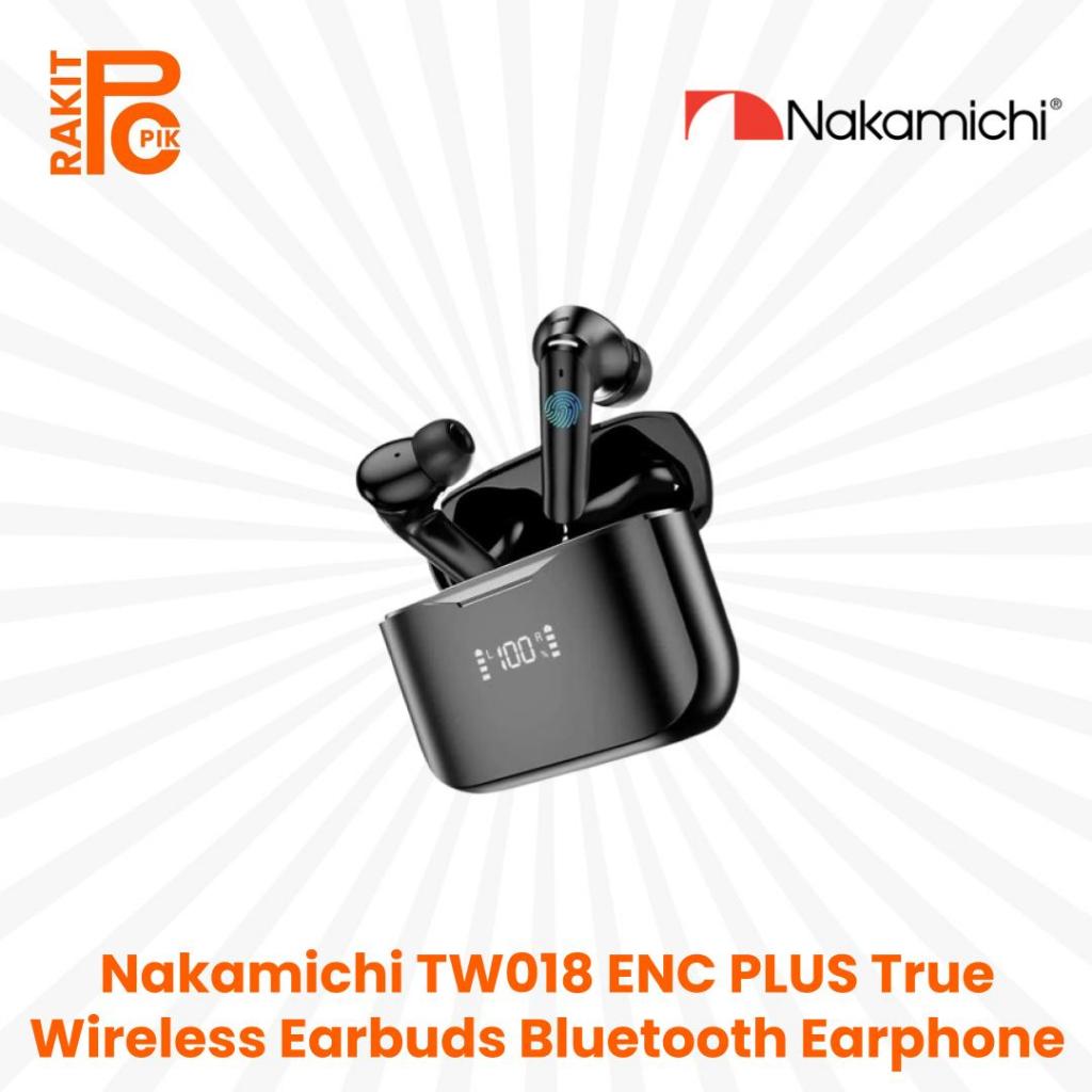 Nakamichi TW018 ENC PLUS True Wireless Earbuds Bluetooth Earphone TWS | TW018eNC plus
