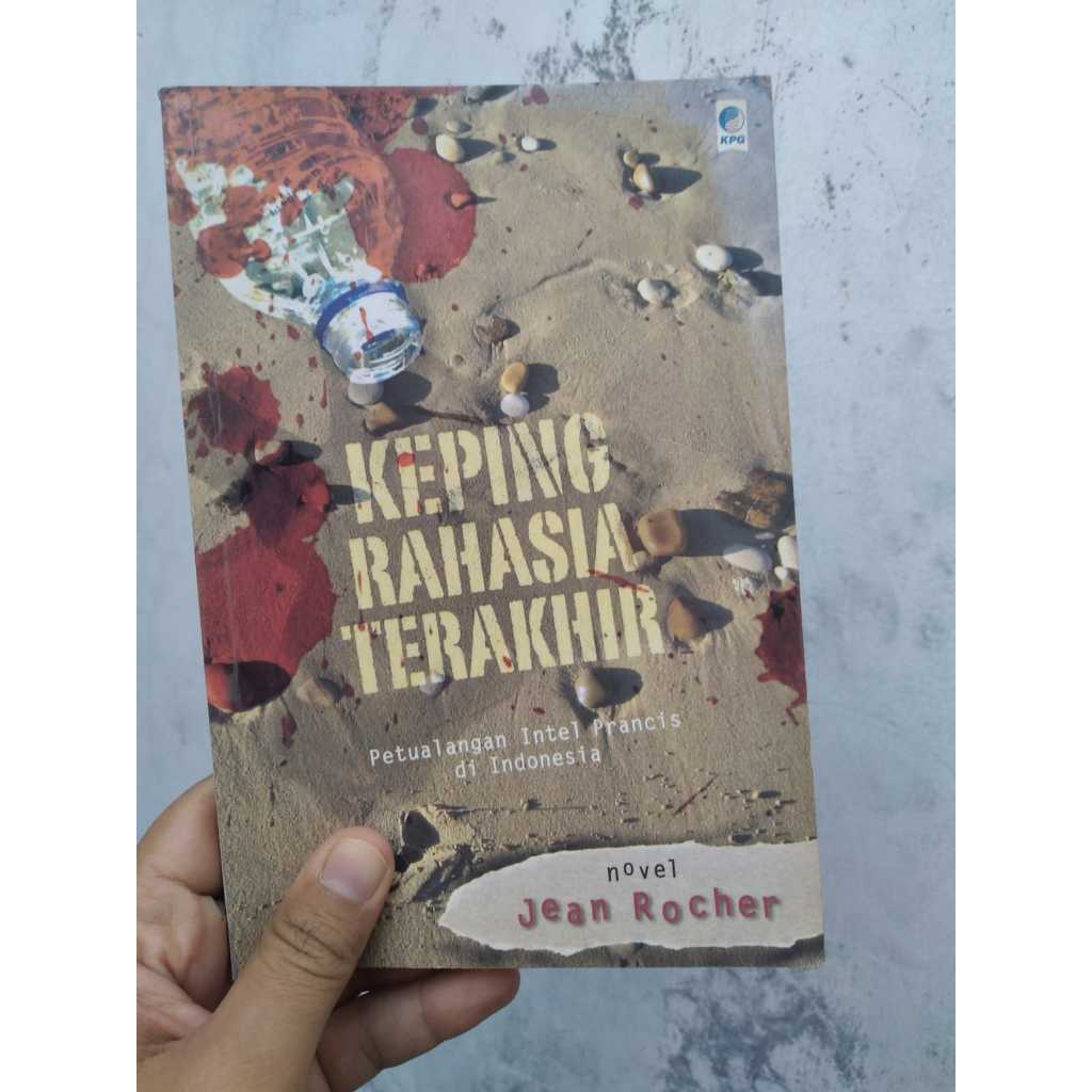 Buku Keping rahasia Terakhir [Petualangan Intel Perancis di Indonesia] [Novel] Penulis: Jean Roacher