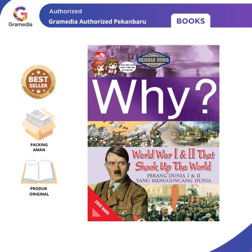 Gramedia Pekanbaru - Why? World War I & II That Shook Up The World (Edisi Baru)