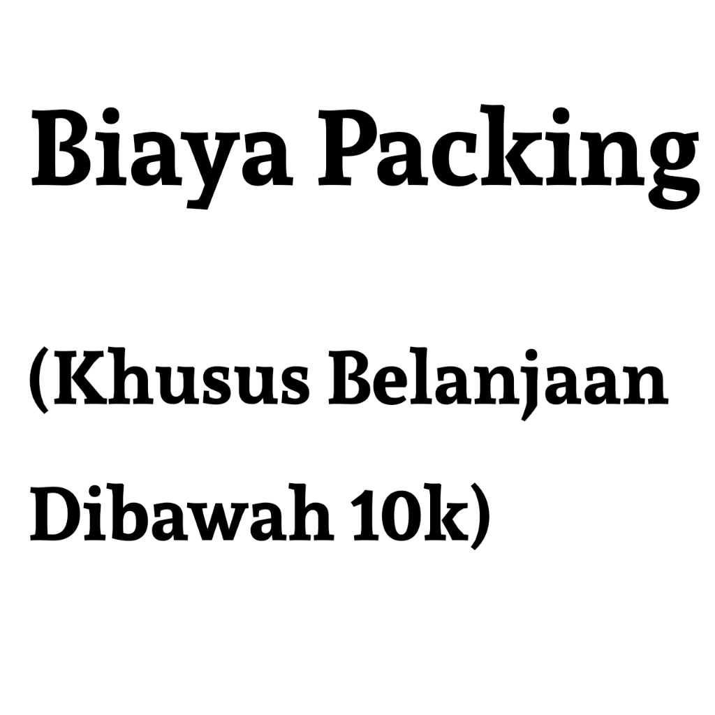 

Biaya Packing [Khusus Pembelian Dibawah 10.000]